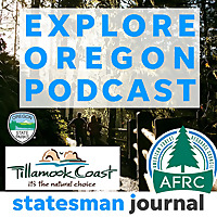 Explore Oregon Podcast: The state's most beautiful places and biggest issues