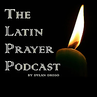 The Latin Prayer Podcast