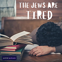The Jews Are Tired