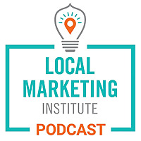 Local Marketing Institute Podcast