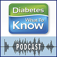 Diabetes - What to Know Podcast