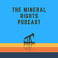 The Mineral Rights Podcast: Mineral Rights | Royalties | Oil and Gas | Matt Sands