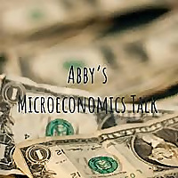 Abby's Microeconomics Talk