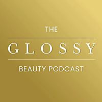The Glossy Beauty Podcast
