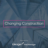 The Changing Construction Podcast