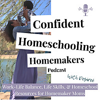 Confident Homeschooling Homemakers | Mom Life, Balance, Schedules, Routines, Planning, Nontoxic