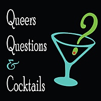 Queers, Questions and Cocktails