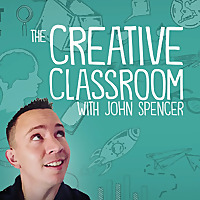 The Creative Classroom with John Spencer