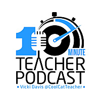 10 Minute Teacher Podcast with Cool Cat Teacher