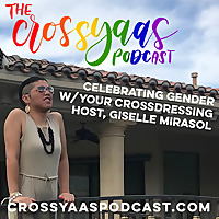 The CrossYAAS Podcast: Appreciating Crossdressing, Sexuality and Gender