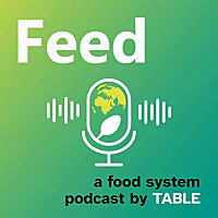 Feed: a food systems podcast