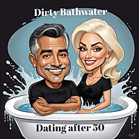 Dirty Bathwater 'dating after 50'  with Giddy and Lux