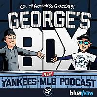 George's Box - Yankees MLB Podcast