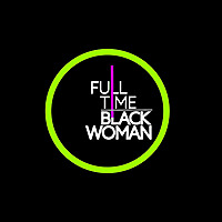 Full-Time Black Woman