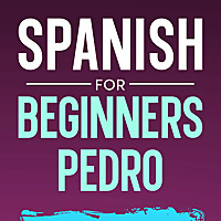 Spanish for Beginners Pedro