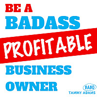 Be a PROFITABLE Badass Small Business Owner