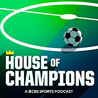 House of Champions: A CBS Soccer Podcast