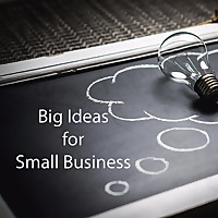 Big Ideas for Small Business