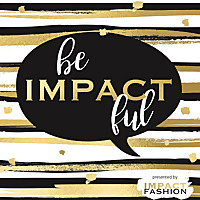 Be Impactful by Impact Fashion
