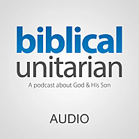The Biblical Unitarian Podcast