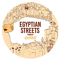 The Egyptian Streets Podcast: Qahirat