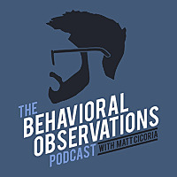 The Behavioral Observations Podcast with Matt Cicoria