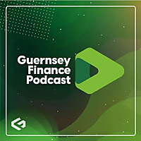 Guernsey Finance Podcast