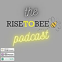 The RiseToBee Podcast