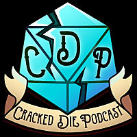 The Cracked Die Podcast