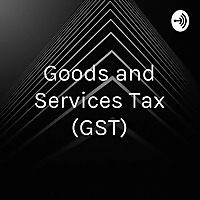 Goods and Services Tax (GST) - Not That Simple Tax
