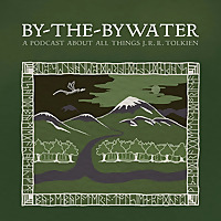 By-The-Bywater: A Podcast about All Things J.R.R. Tolkien