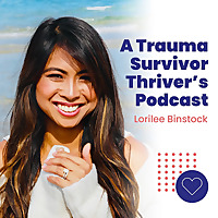 A Trauma Survivor Thriver's Podcast