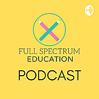 Full Spectrum Education Podcast