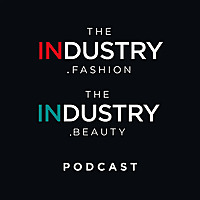 TheIndustry.fashion & TheIndustry.beauty Podcast