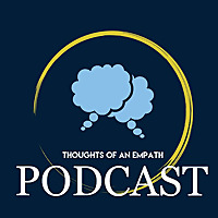 Thoughts of an Empath Podcast