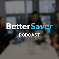 BetterSaver Podcast