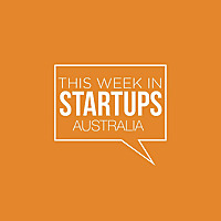 TWISTA - This Week in Startups Australia