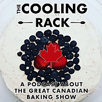 The Cooling Rack: a podcast about The Great Canadian Baking Show