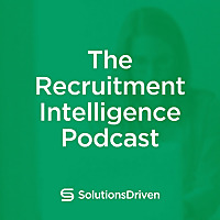 The Recruitment Intelligence Podcast