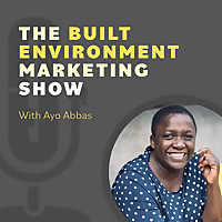 The Built Environment Marketing Show:  marketing strategies and tactics for architects and engineers