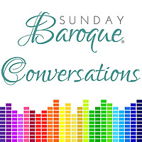 Sunday Baroque Conversations