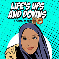 Life's Ups and Downs Podcast By Asma