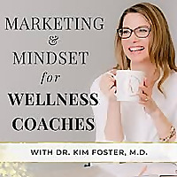 Marketing & Mindset For Wellness Coaches
