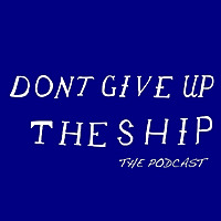 Don't Give Up The Ship Podcast