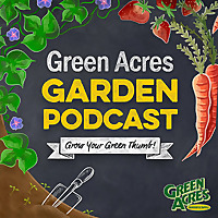 Green Acres Garden Podcast