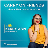 Carry On Friends: The Caribbean American Experience