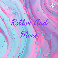 Roblox And More