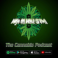 High on Home Grown, The Cannabis Podcast