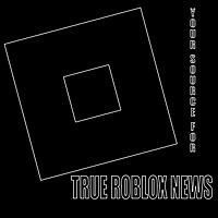 True Roblox News