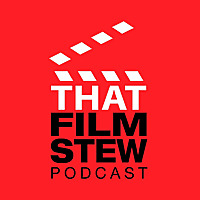 That Film Stew Podcast